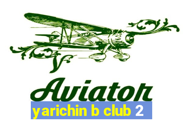 yarichin b club 2