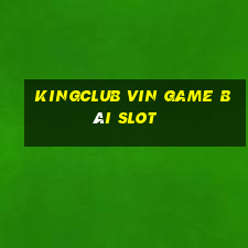 Kingclub Vin Game Bài Slot