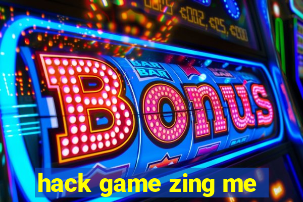 hack game zing me