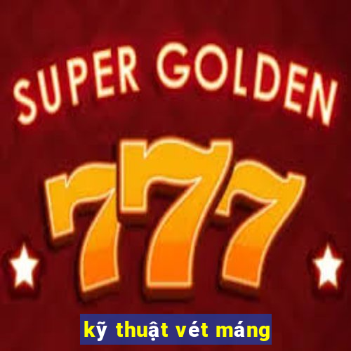 kỹ thuật vét máng