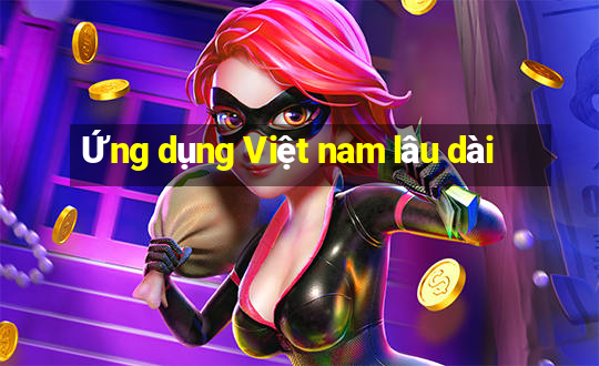 Ứng dụng Việt nam lâu dài