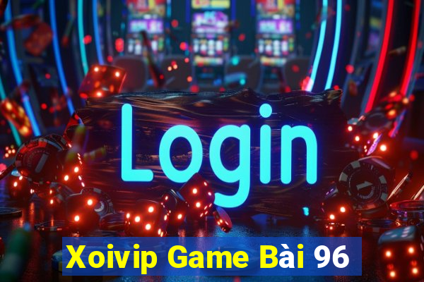 Xoivip Game Bài 96