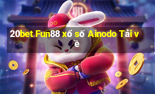 20bet Fun88 xổ số Ainodo Tải về