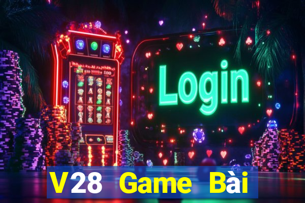 V28 Game Bài Đổi Thưởng Caovietnet