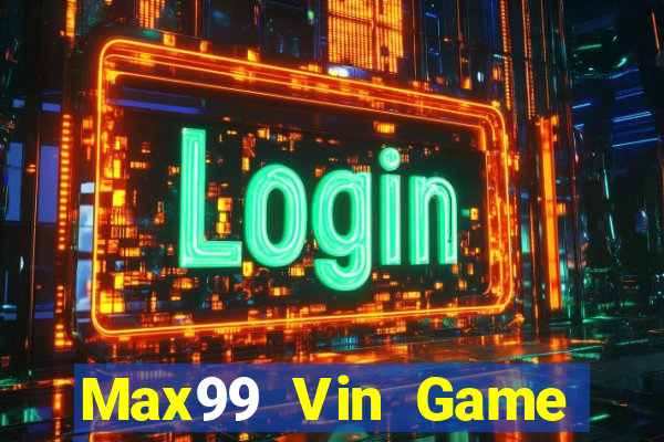 Max99 Vin Game Bài Xì Lát