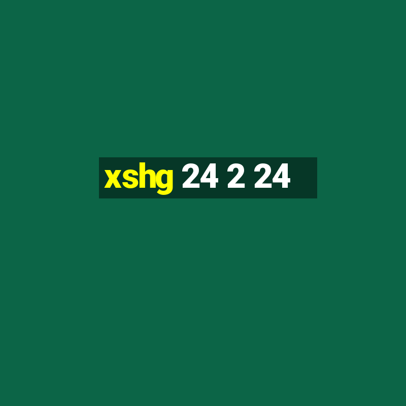 xshg 24 2 24