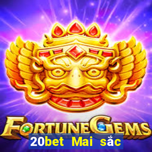 20bet Mai sắc xổ số