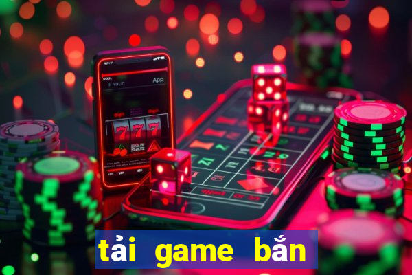 tải game bắn cá 4 người