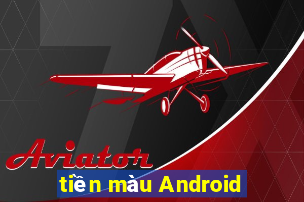 tiền màu Android