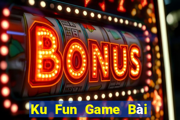 Ku Fun Game Bài Đổi Thưởng Go88