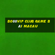 Bo88Vip Club Game Bài Macau