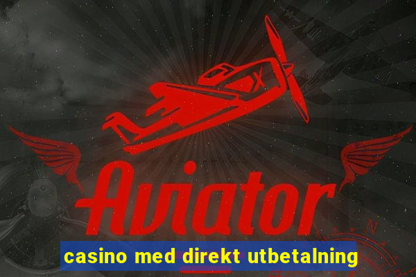 casino med direkt utbetalning