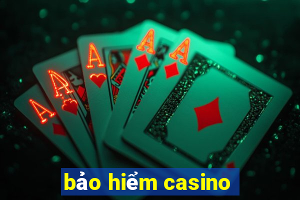 bảo hiểm casino