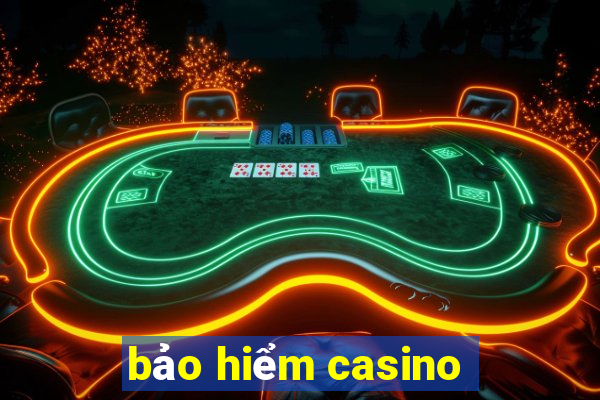 bảo hiểm casino