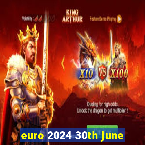 euro 2024 30th june