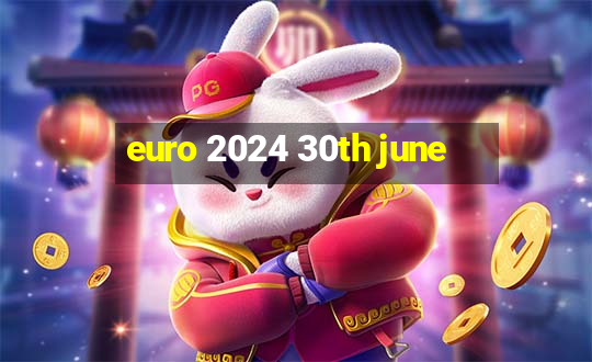 euro 2024 30th june