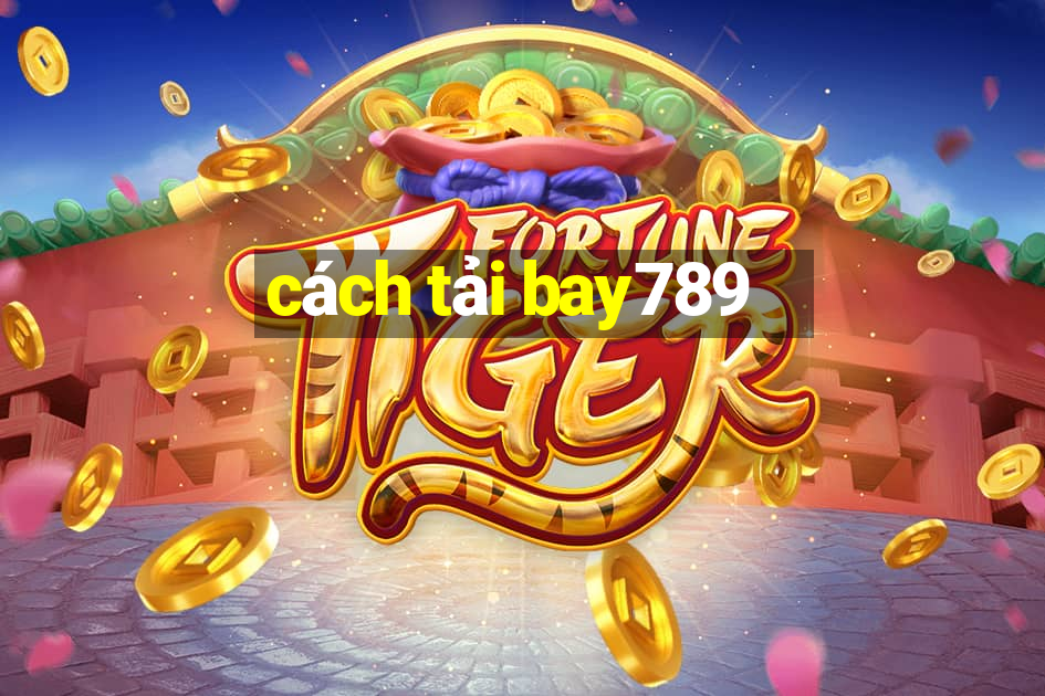 cách tải bay789