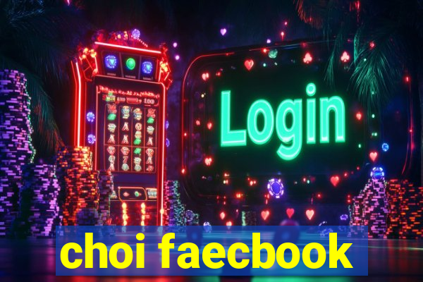 choi faecbook