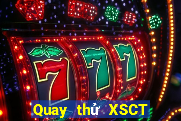 Quay thử XSCT thứ bảy