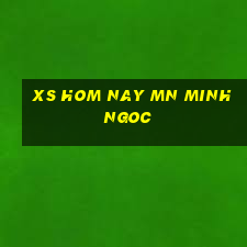 xs hom nay mn minh ngoc