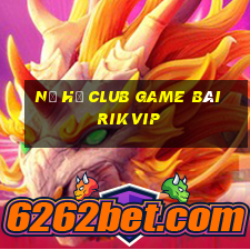 Nổ Hũ Club Game Bài Rikvip