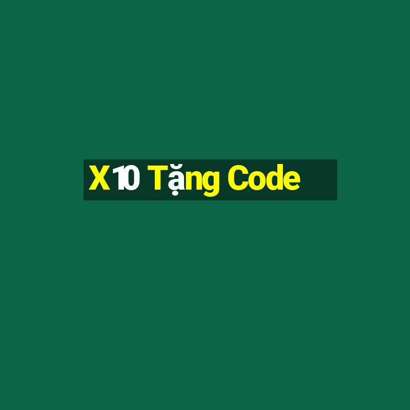 X10 Tặng Code