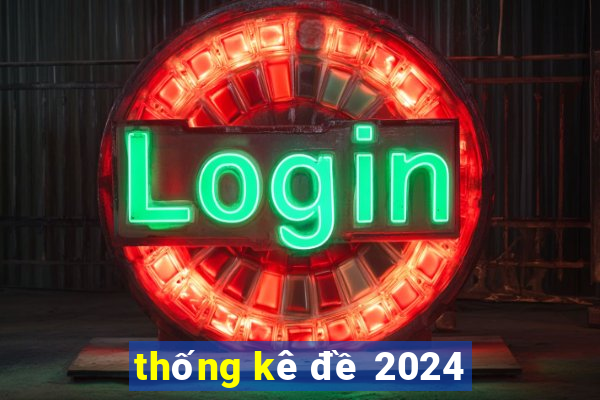 thống kê đề 2024