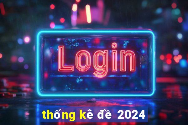 thống kê đề 2024