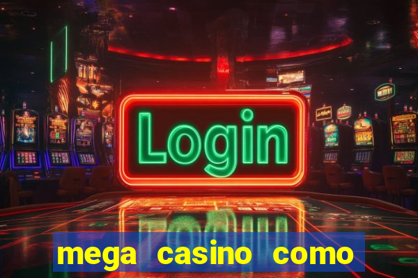 mega casino como sacar dinheiro