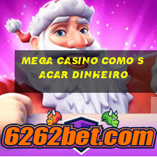 mega casino como sacar dinheiro