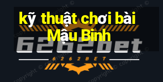 kỹ thuật chơi bài Mậu Binh