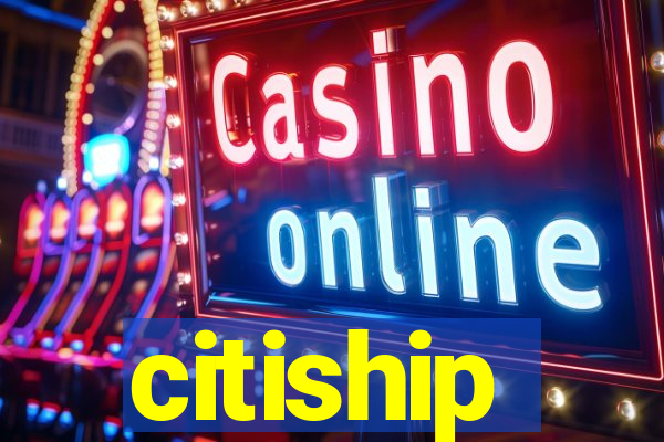 citiship