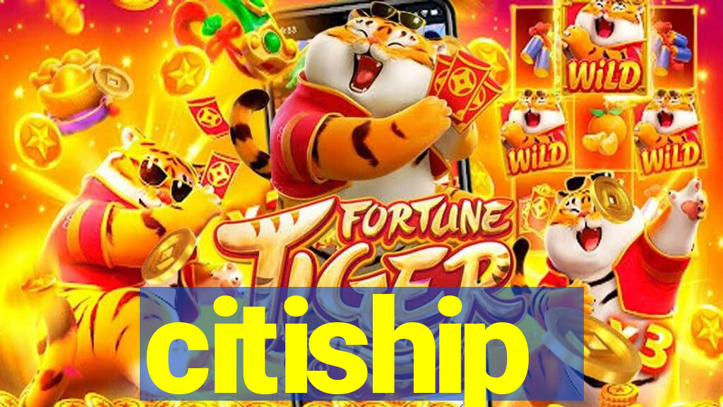 citiship