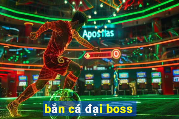 bắn cá đại boss