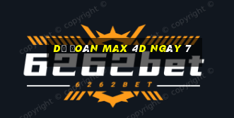 Dự Đoán Max 4D ngày 7