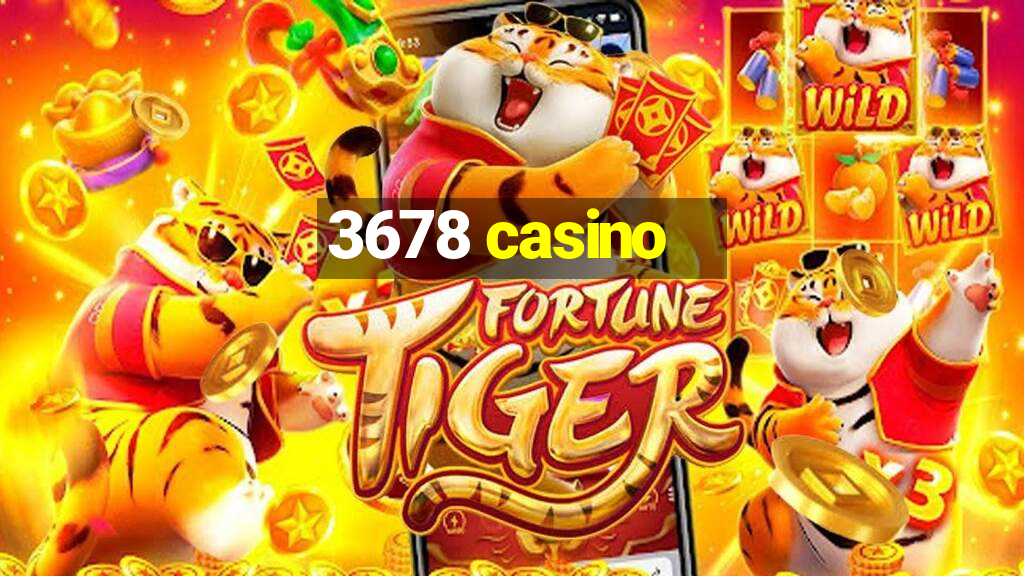 3678 casino