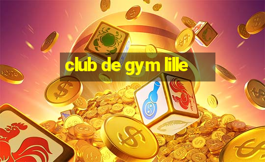 club de gym lille