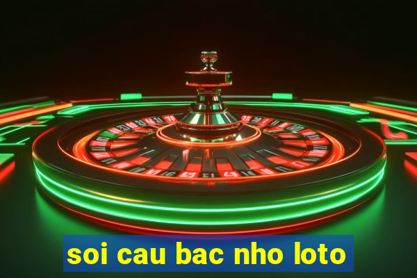 soi cau bac nho loto