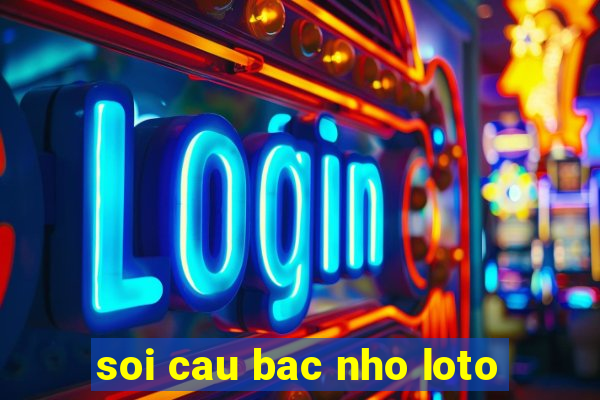 soi cau bac nho loto