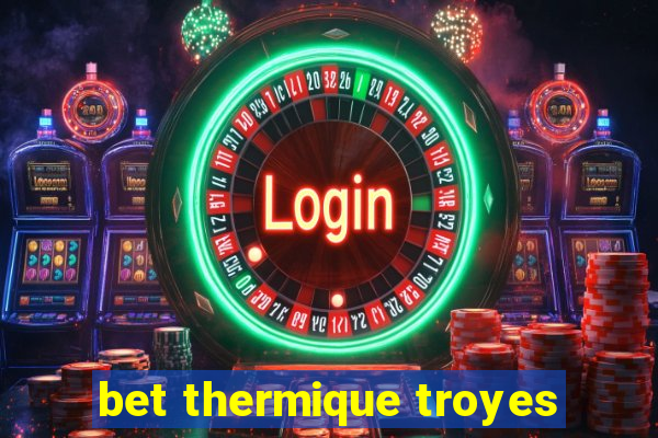 bet thermique troyes