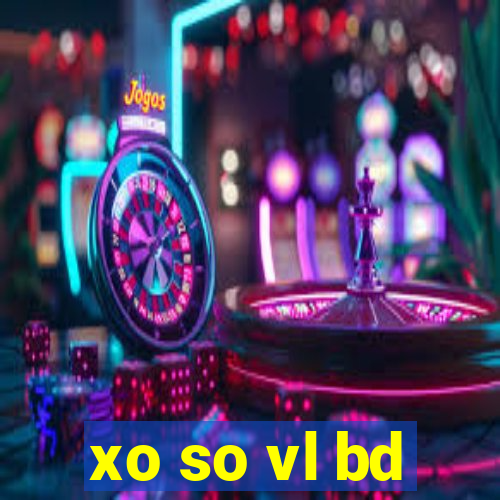 xo so vl bd