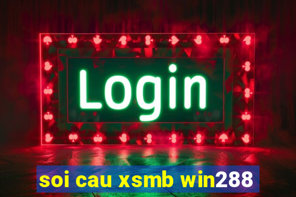 soi cau xsmb win288