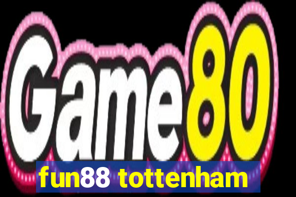 fun88 tottenham