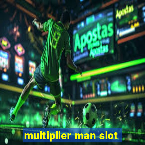 multiplier man slot