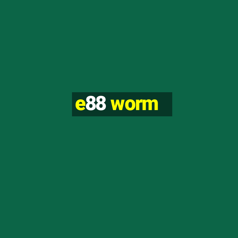 e88 worm