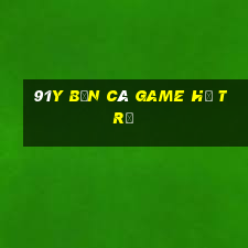 91y Bắn cá Game Hỗ trợ