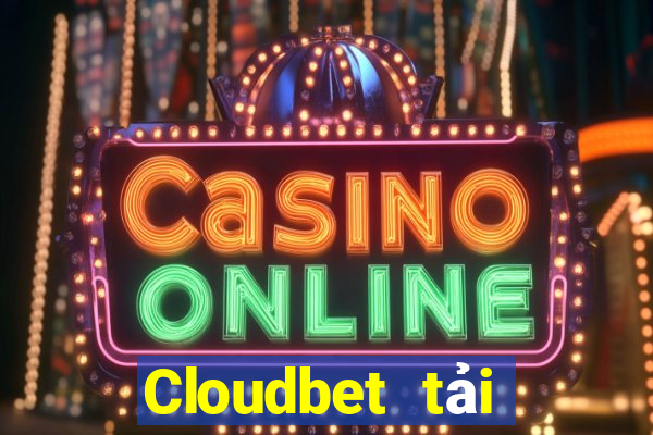 Cloudbet tải xuống app