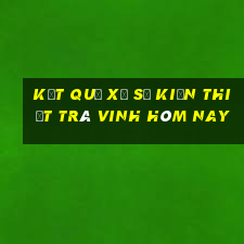 kết quả xổ số kiến thiết trà vinh hôm nay