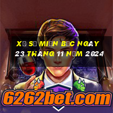 xổ số miền bắc ngày 23 tháng 11 năm 2024