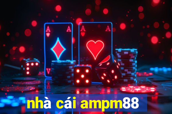 nhà cái ampm88